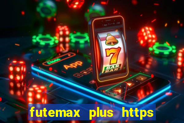 futemax plus https futemax plus